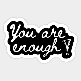 You are enough Sticker